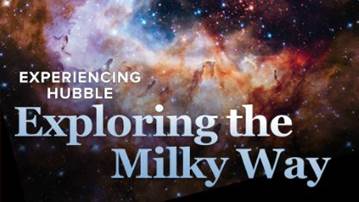 Experiencing Hubble: Exploring the Milky Way