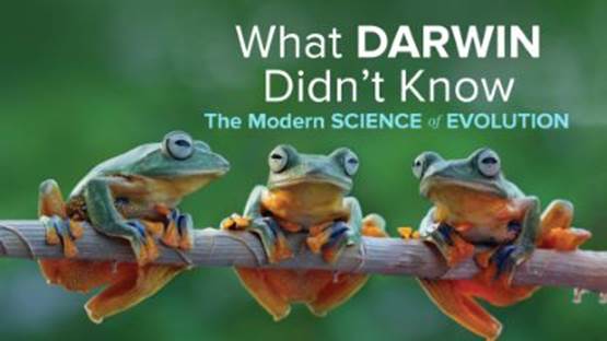   What Darwin Didn’t Know: The Modern Science of Evolution
