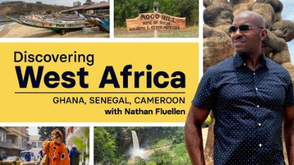 Discovering West Africa: Ghana, Senegal, Cameroon.
With Nathan Fluellen
